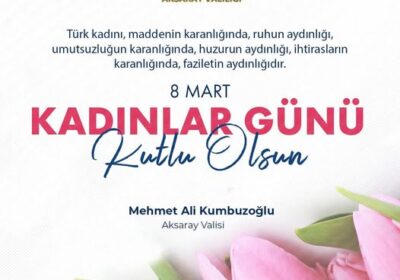 Valimiz Sn. Mehmet Ali Kumbuzoğlu’nun 8 Mart Dünua Kadınlar Günü Mesajı
