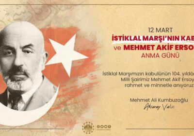 12 MArt İstiklal Marşı’nın Kabulü ve Mehmet Akif Ersoy’u Anma Günü