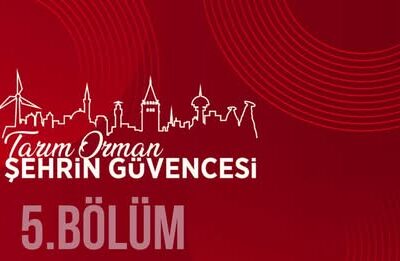 ‘Tarım Orman Şehrin Güvencesi’